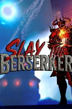 Slay the Berserker Slay the Berserker